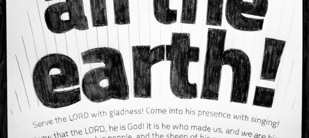 Final art: "all the earth" from Psalm 100